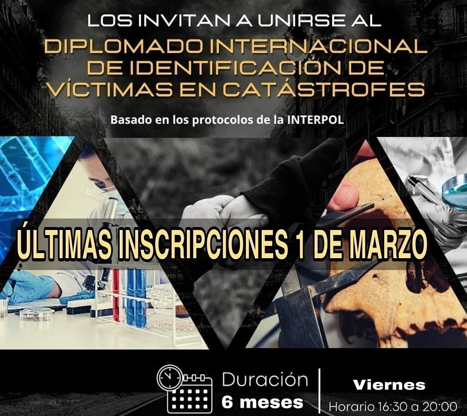 DIPLOMADO INTERNACIONAL IDENTIFICACIÓN DE VÍCTIMAS EN CATÁSTROFES BASADO EN LOS PROTOCOLOS DE LA INTERPOL .